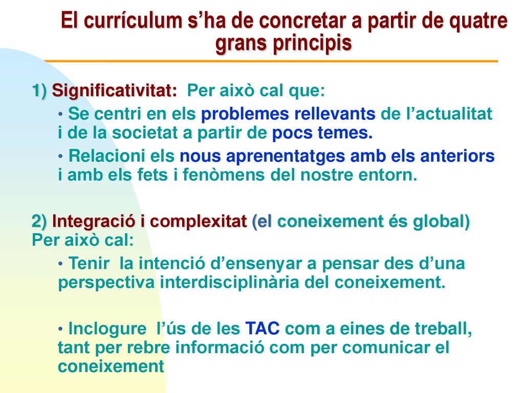 El currículum s’ha de concretar a partir de quatre grans principis