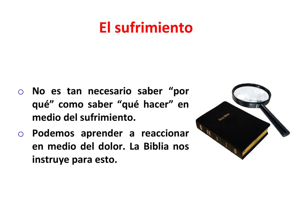 El sufrimiento No es tan necesario saber por qué como saber qué hacer en medio del sufrimiento.