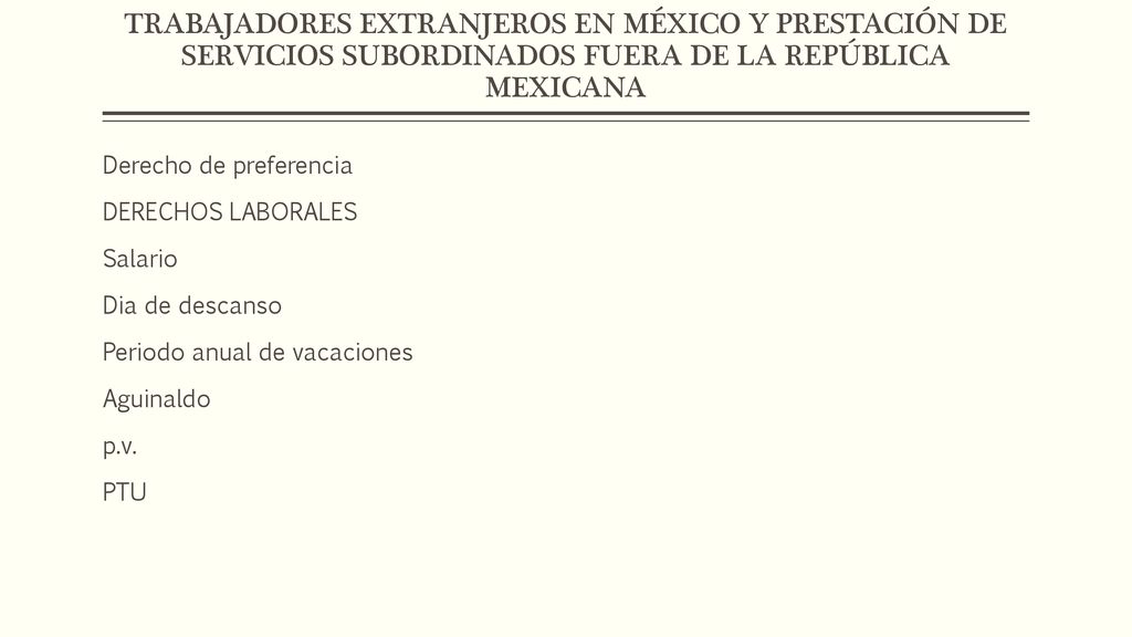 TRABAJADORES EXTRANJEROS EN MÉXICO Y PRESTACIÓN DE SERVICIOS SUBORDINADOS FUERA DE LA REPÚBLICA MEXICANA