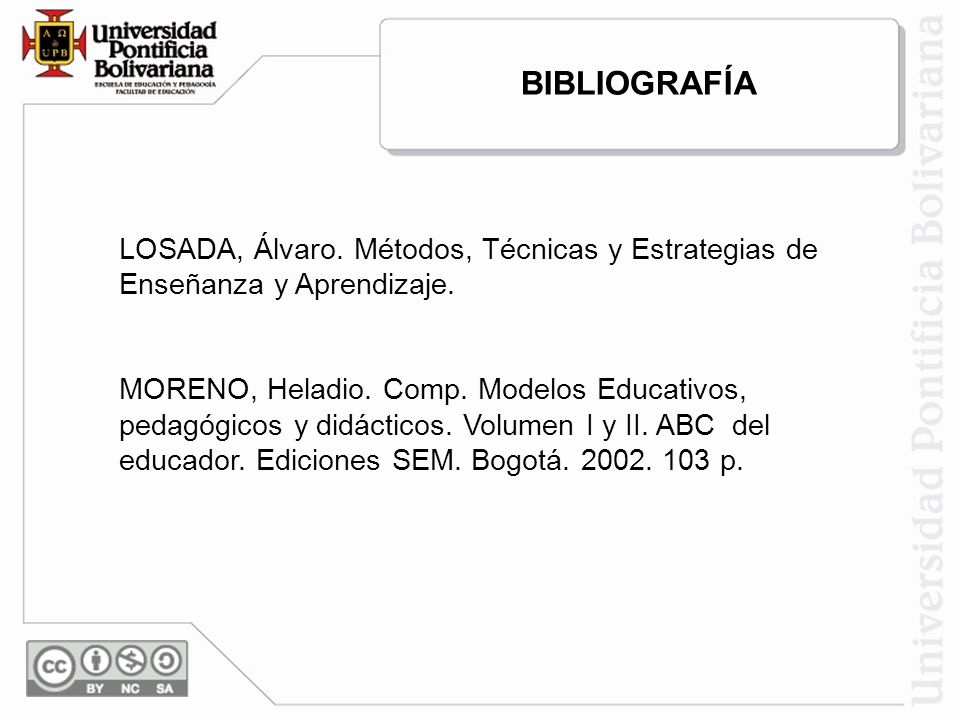 BIBLIOGRAFÍA LOSADA, Álvaro. Métodos, Técnicas y Estrategias de Enseñanza y Aprendizaje.