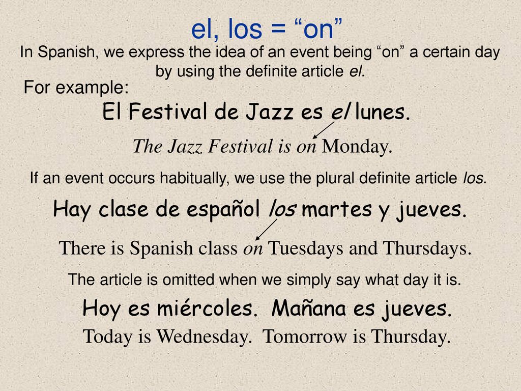 el, los = on El Festival de Jazz es el lunes.