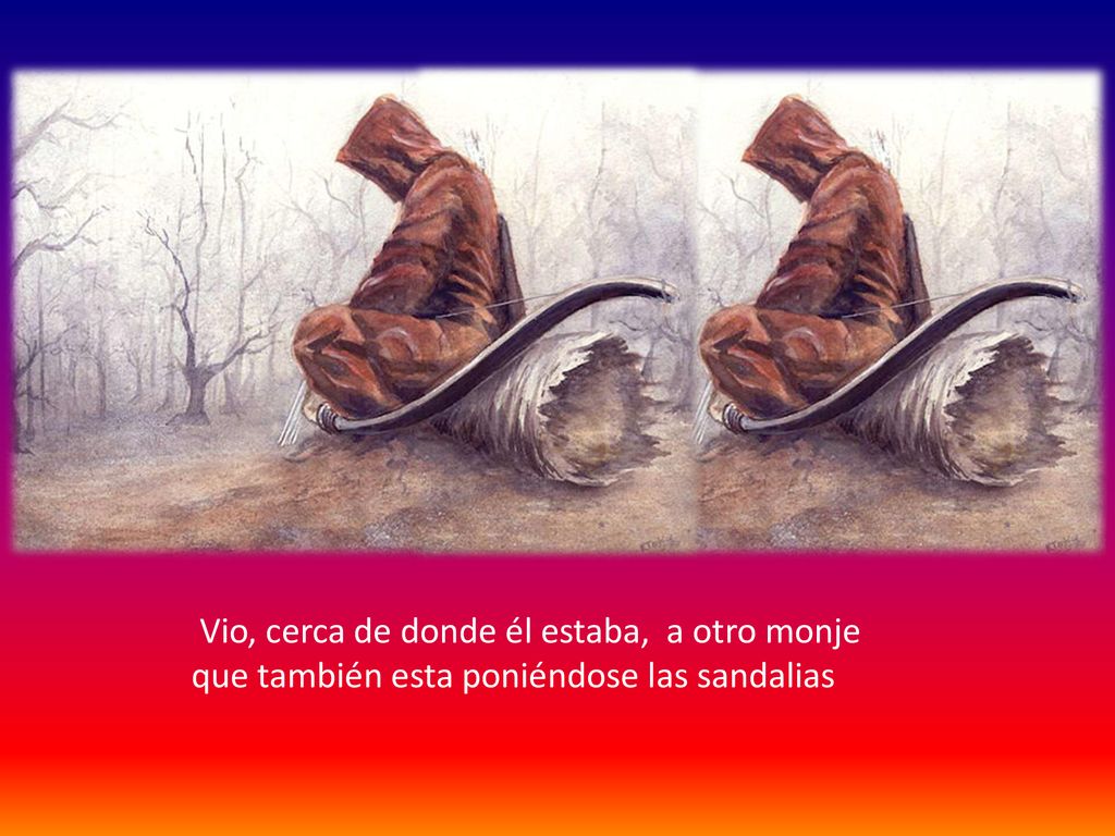 Cuando estaba calzándose las sandalias para llevara a efecto su decisión…