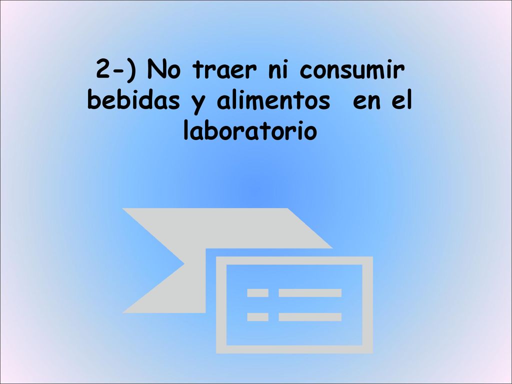 2-) No traer ni consumir bebidas y alimentos en el laboratorio