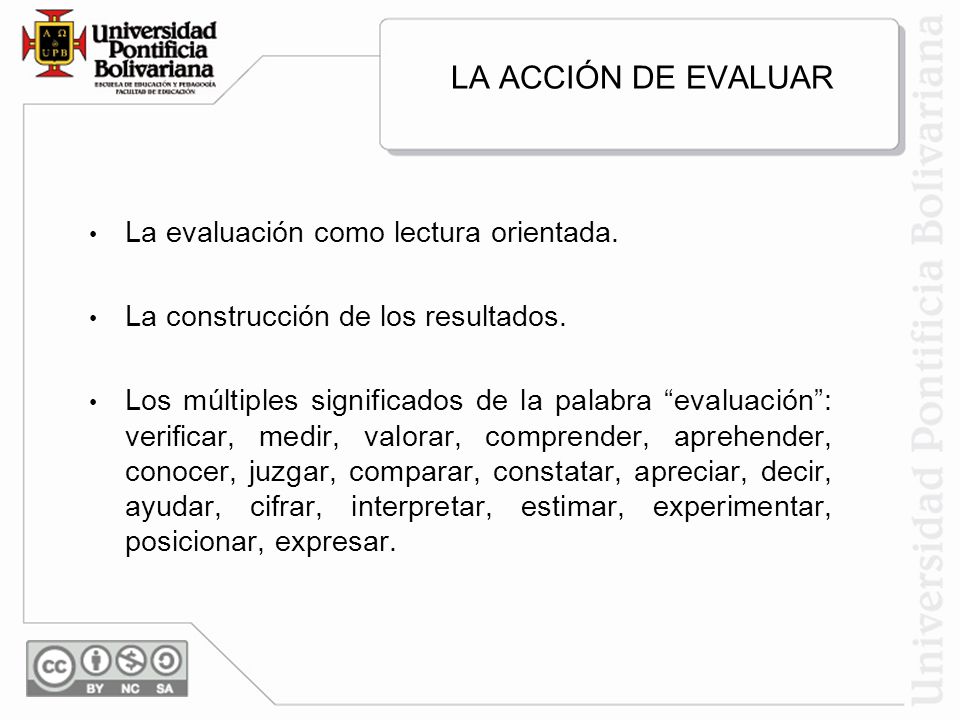 LA ACCIÓN DE EVALUAR La evaluación como lectura orientada.