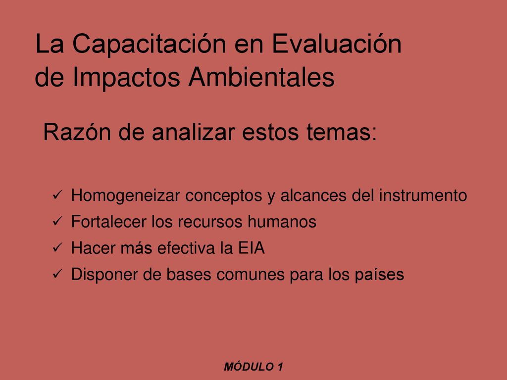 La Capacitación en Evaluación de Impactos Ambientales Razón de analizar estos temas: