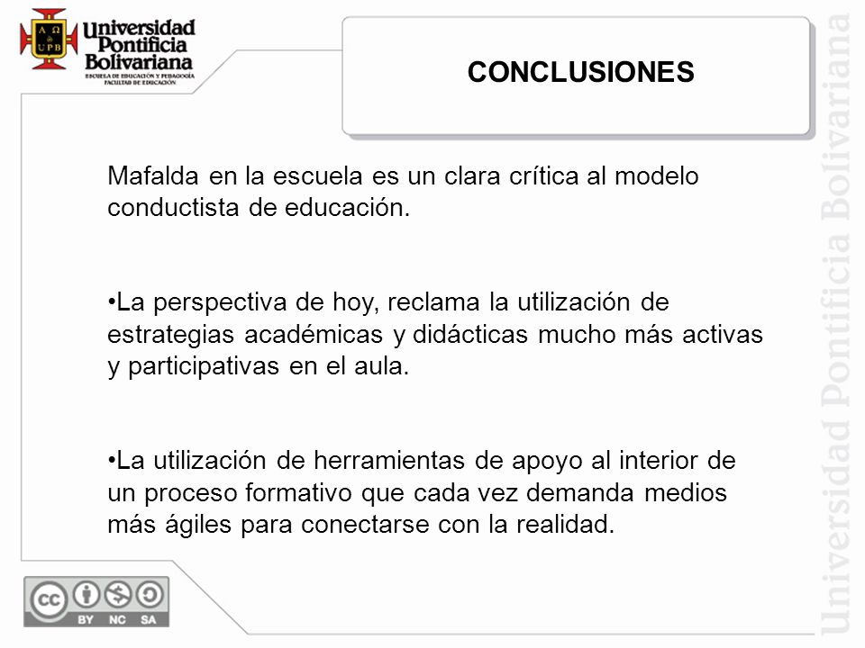 CONCLUSIONES Mafalda en la escuela es un clara crítica al modelo conductista de educación.
