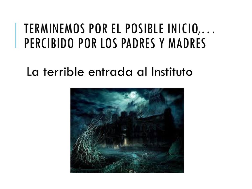 Terminemos por el posible inicio,… percibido por los padres y madres