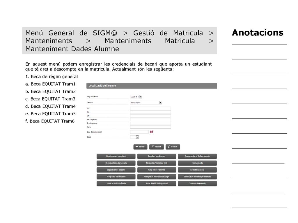 Menú General de > Gestió de Matricula > Manteniments > Manteniments Matrícula > Manteniment Dades Alumne