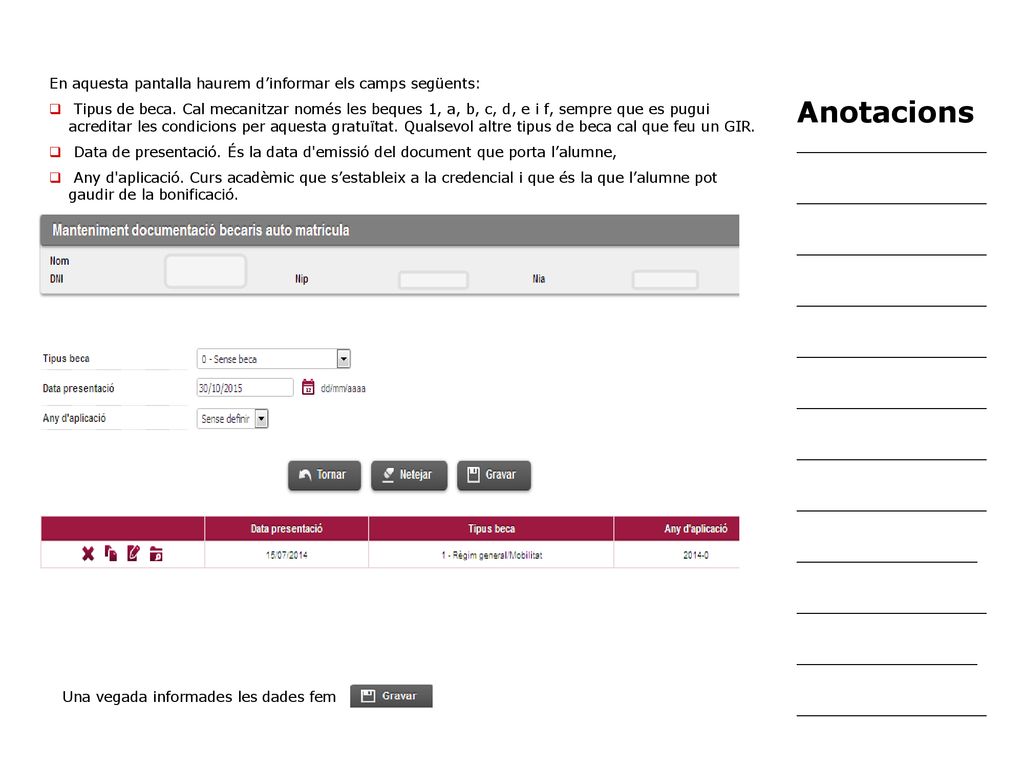 Anotacions En aquesta pantalla haurem d’informar els camps següents: