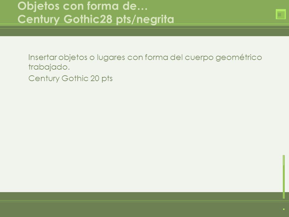 Objetos con forma de… Century Gothic28 pts/negrita