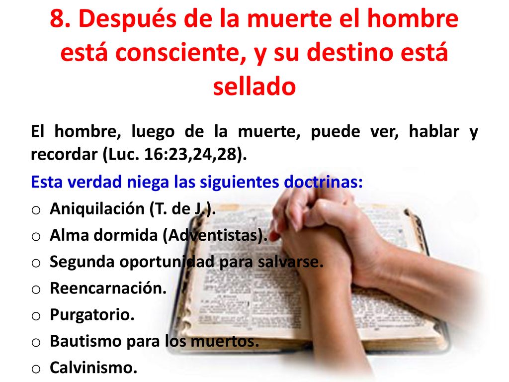 8. Después de la muerte el hombre está consciente, y su destino está sellado