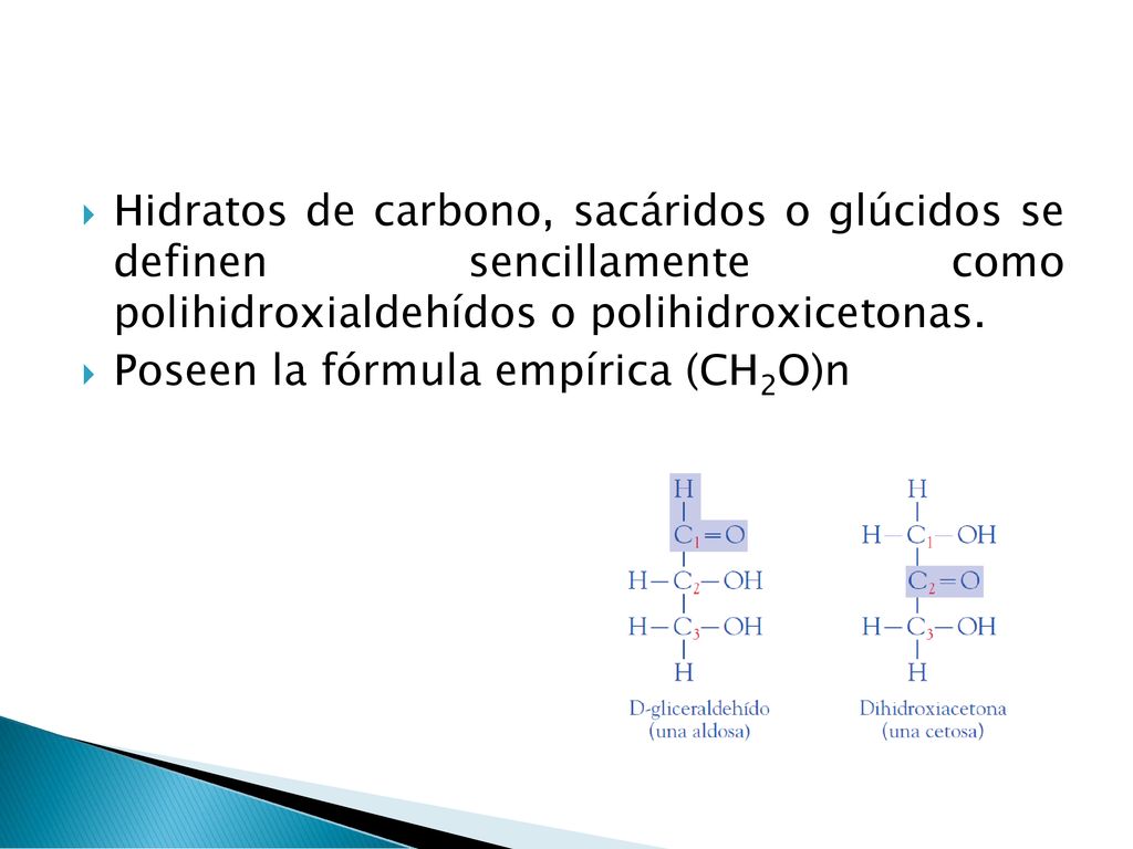 Hidratos de carbono, sacáridos o glúcidos se definen sencillamente como polihidroxialdehídos o polihidroxicetonas.