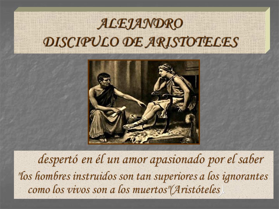 ALEJANDRO DISCIPULO DE ARISTOTELES