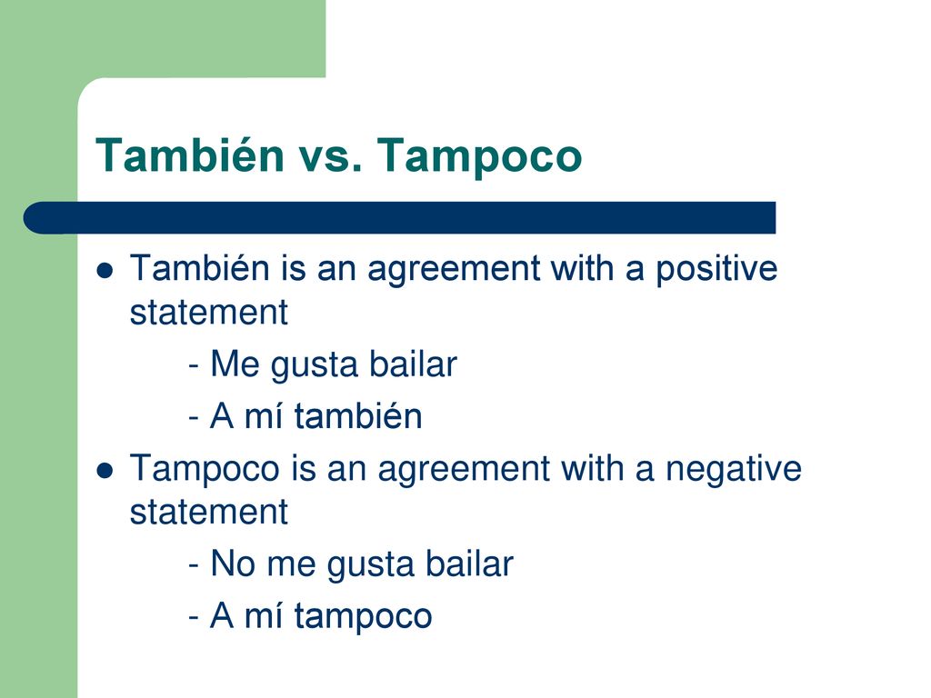 También vs. Tampoco También is an agreement with a positive statement