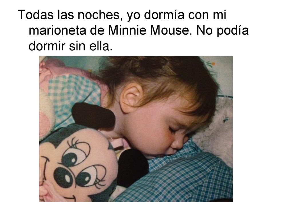Todas las noches, yo dormía con mi marioneta de Minnie Mouse