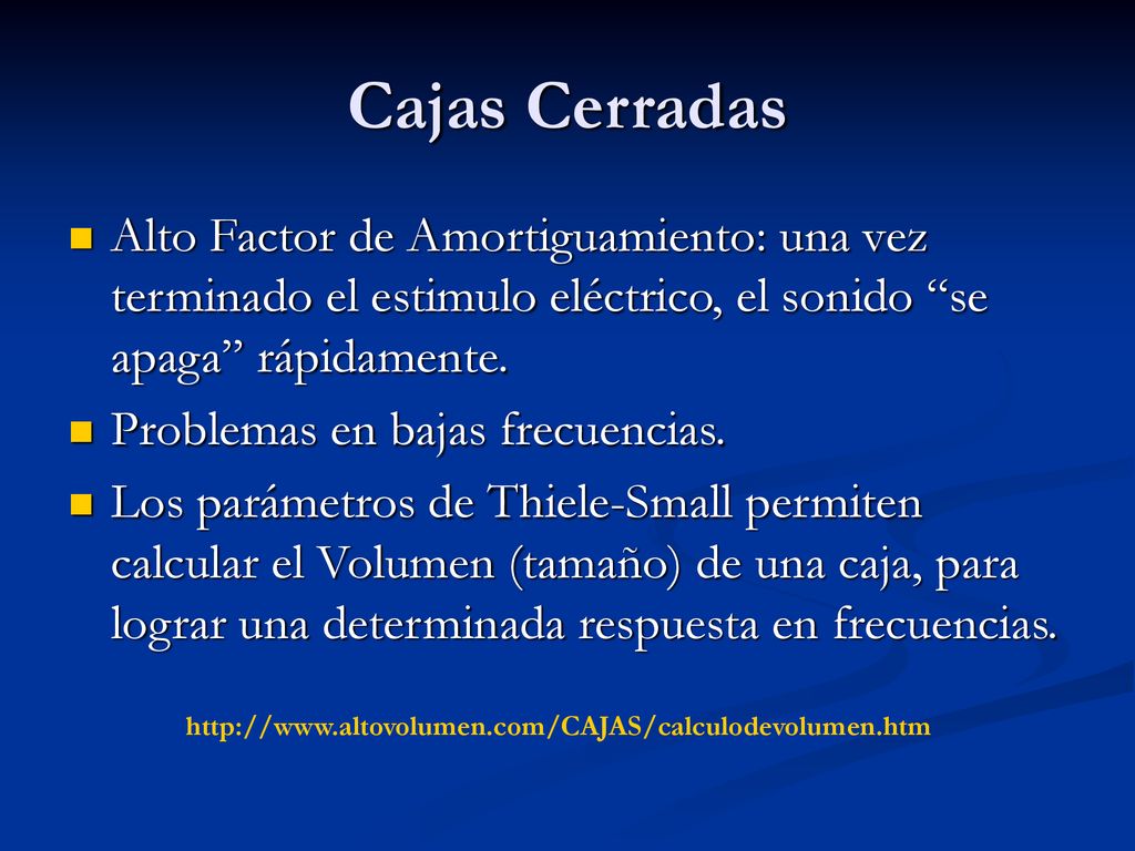 Cajas Cerradas Alto Factor de Amortiguamiento: una vez terminado el estimulo eléctrico, el sonido se apaga rápidamente.