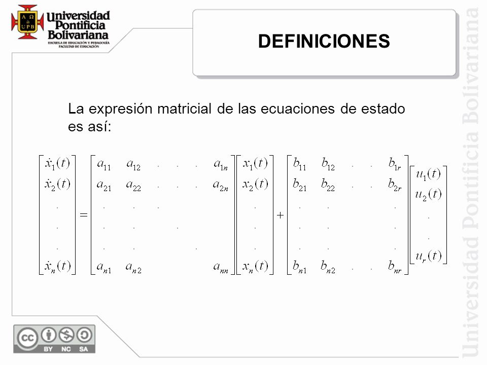 DEFINICIONES La expresión matricial de las ecuaciones de estado es así: