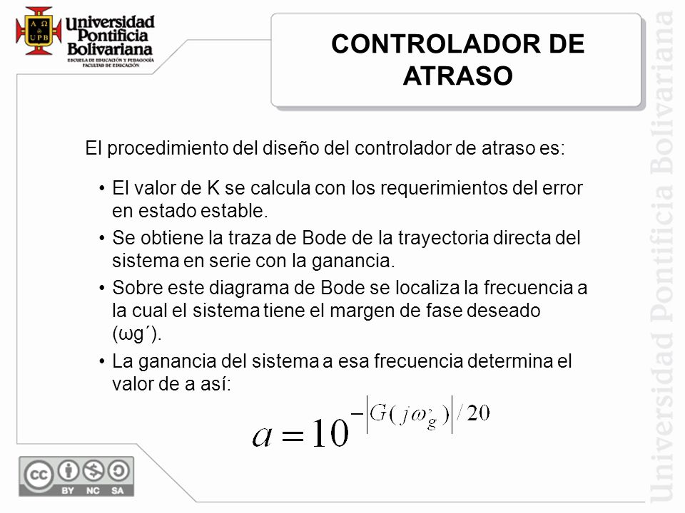 CONTROLADOR DE ATRASO El procedimiento del diseño del controlador de atraso es: