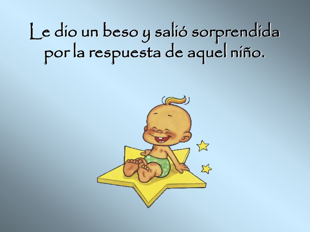 Le dio un beso y salió sorprendida por la respuesta de aquel niño.
