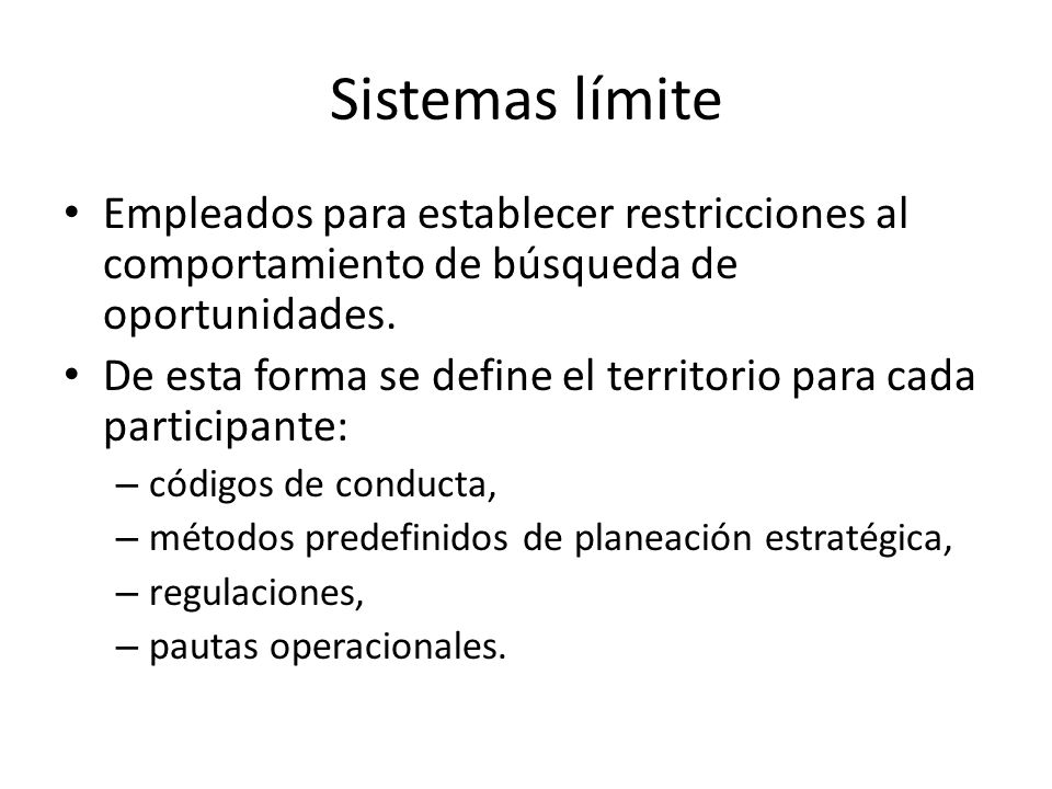 Sistemas límite Empleados para establecer restricciones al comportamiento de búsqueda de oportunidades.