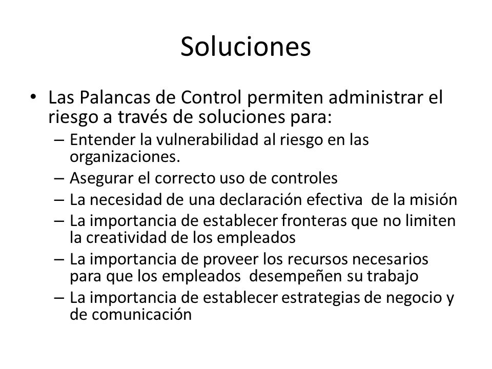 Soluciones Las Palancas de Control permiten administrar el riesgo a través de soluciones para: