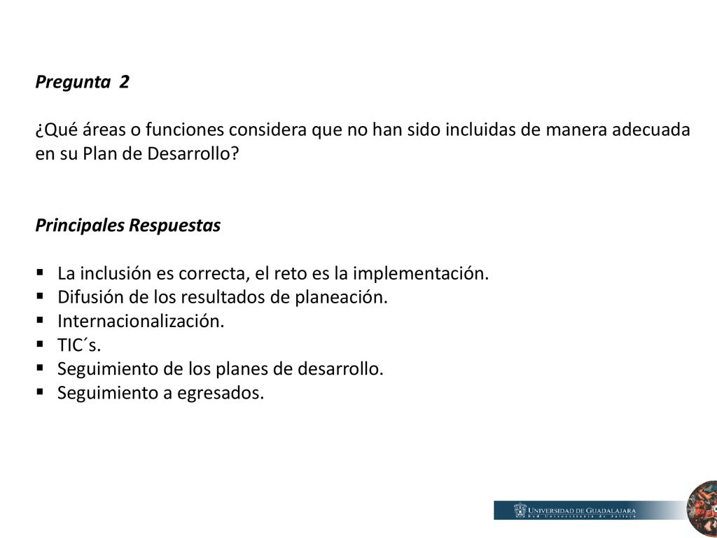 Pregunta 2 ¿Qué áreas o funciones considera que no han sido incluidas de manera adecuada en su Plan de Desarrollo