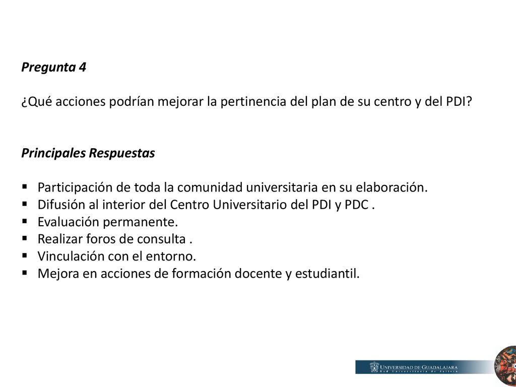 Pregunta 4 ¿Qué acciones podrían mejorar la pertinencia del plan de su centro y del PDI Principales Respuestas.