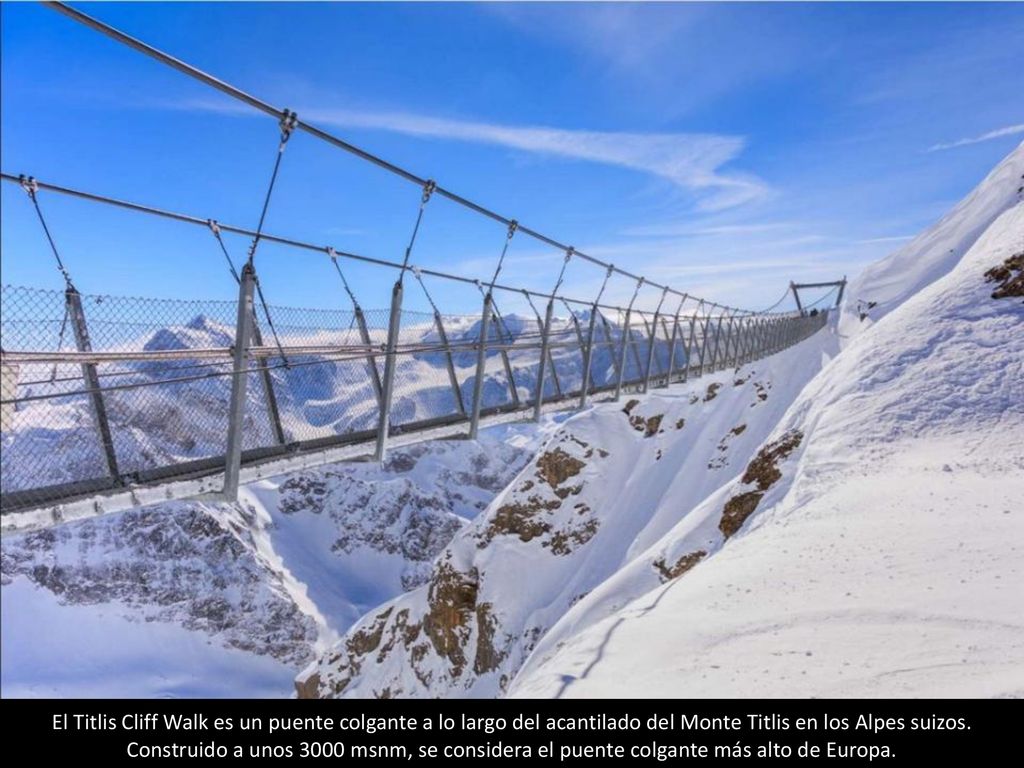 El Titlis Cliff Walk es un puente colgante a lo largo del acantilado del Monte Titlis en los Alpes suizos.