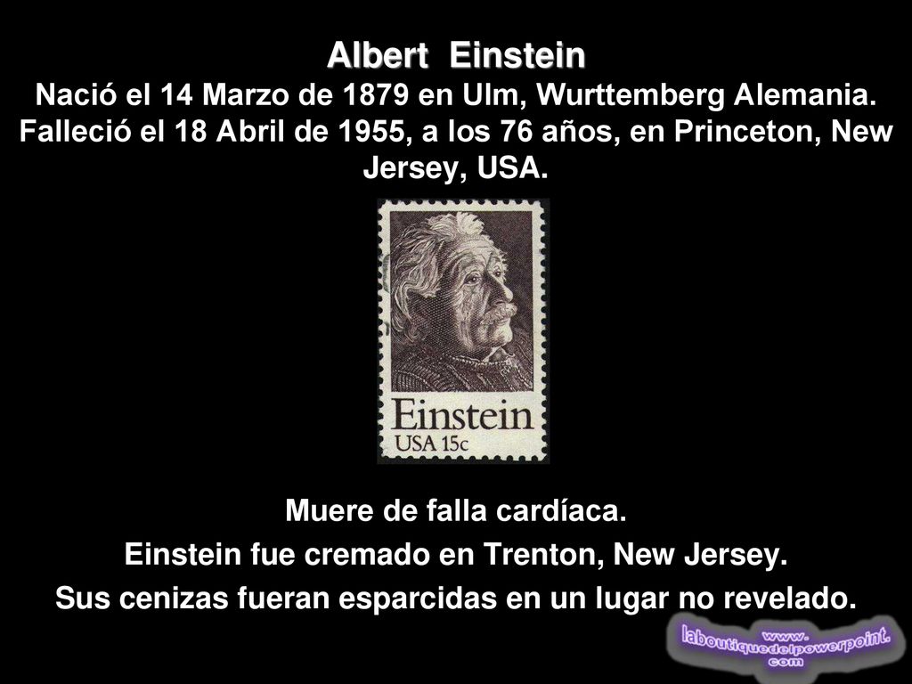 Albert Einstein Nació el 14 Marzo de 1879 en Ulm, Wurttemberg Alemania