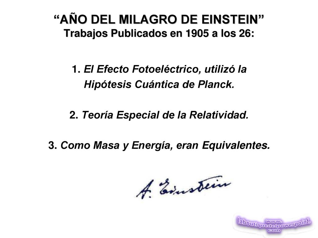 AÑO DEL MILAGRO DE EINSTEIN Trabajos Publicados en 1905 a los 26: