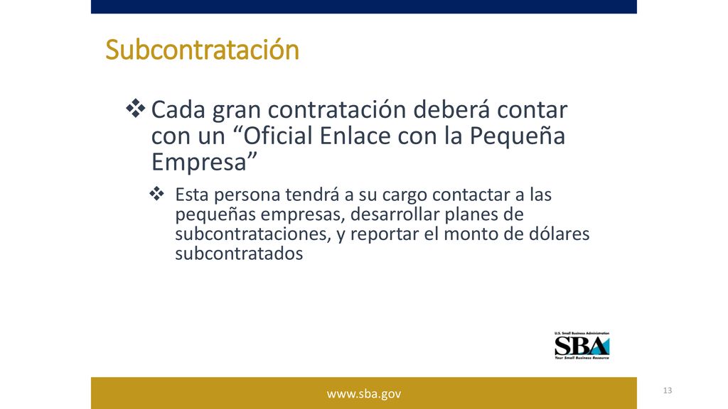 Subcontratación Cada gran contratación deberá contar con un Oficial Enlace con la Pequeña Empresa