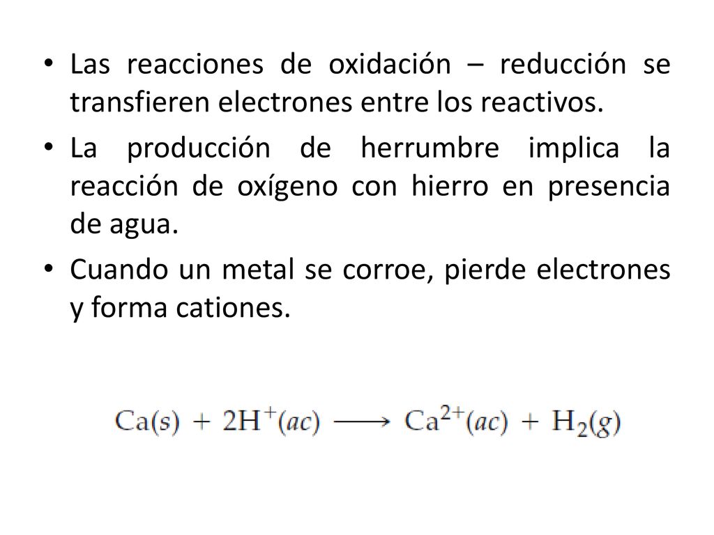 Las reacciones de oxidación – reducción se transfieren electrones entre los reactivos.