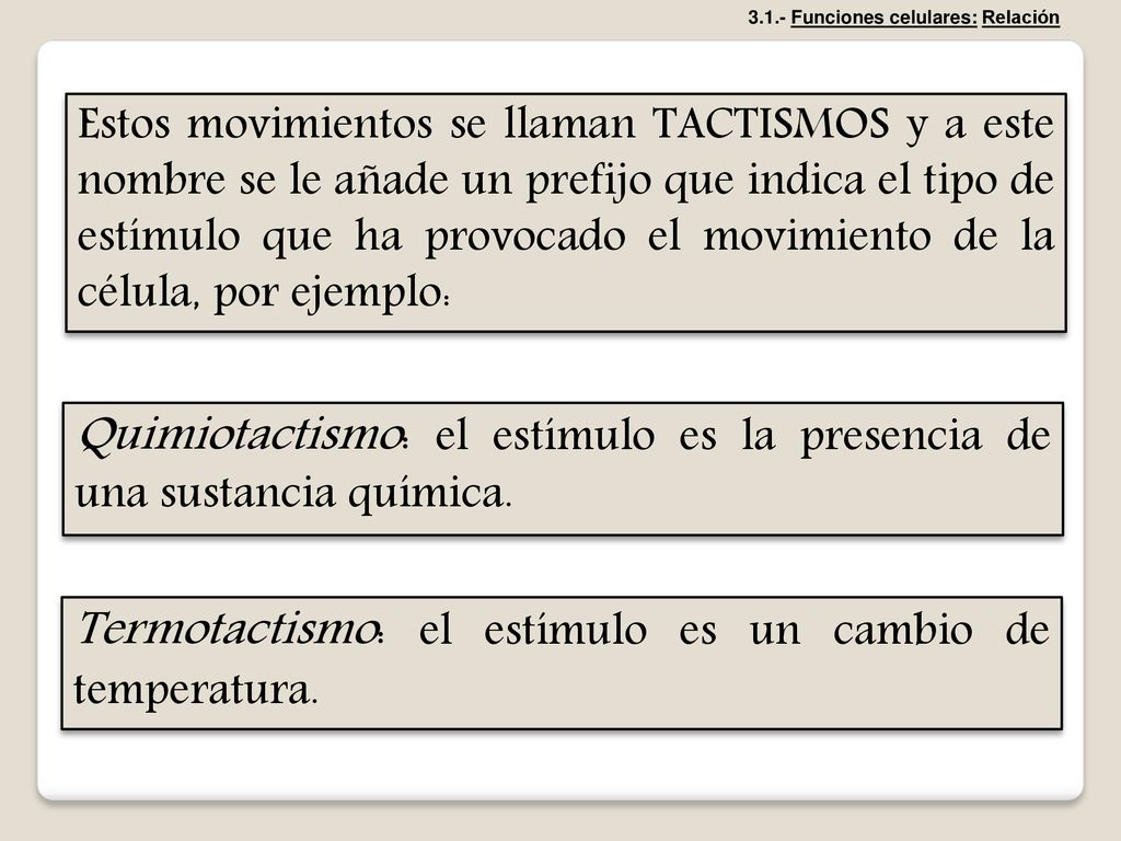Quimiotactismo: el estímulo es la presencia de una sustancia química.
