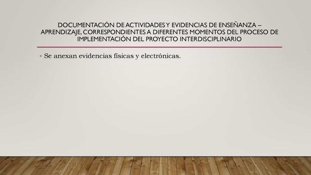 Documentación de actividades y evidencias de enseñanza –aprendizaje, correspondientes a diferentes momentos del proceso de implementación del proyecto interdisciplinario