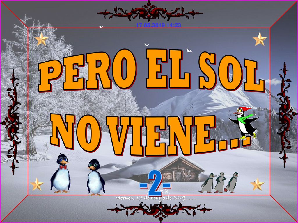 PERO EL SOL NO VIENE viernes, 17 de mayo de 2019 …… 14:23 h.