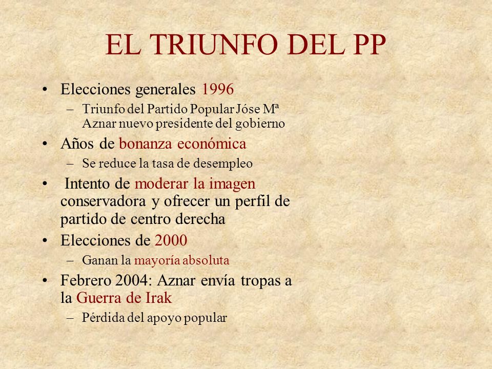 EL TRIUNFO DEL PP Elecciones generales 1996 Años de bonanza económica