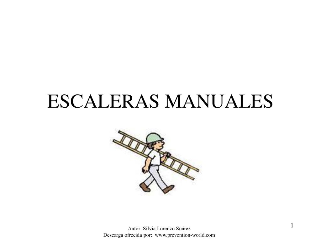 ESCALERAS MANUALES Autor: Silvia Lorenzo Suárez Descarga ofrecida por: