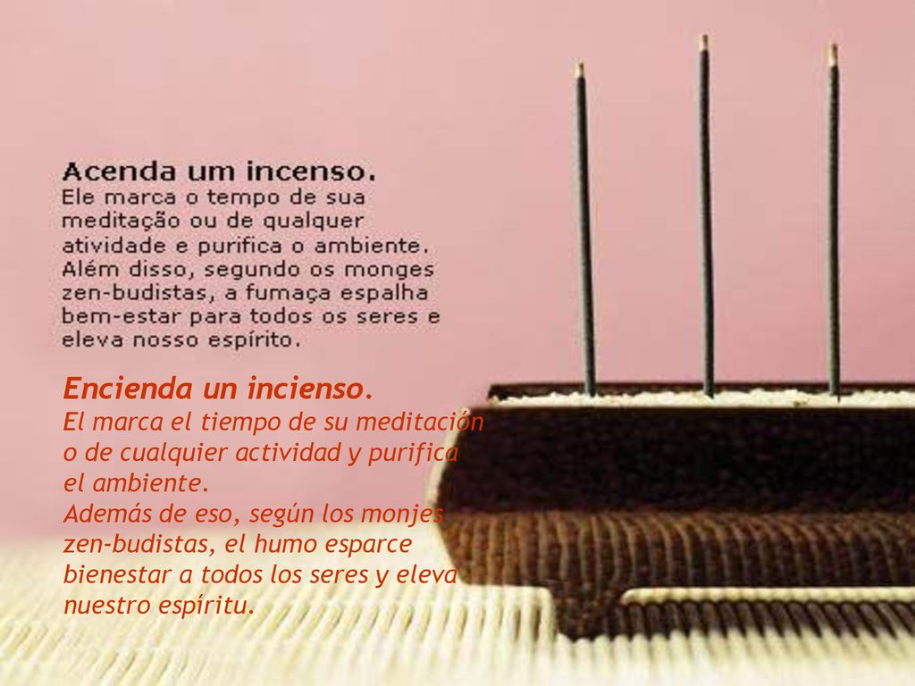 Encienda un incienso. El marca el tiempo de su meditación
