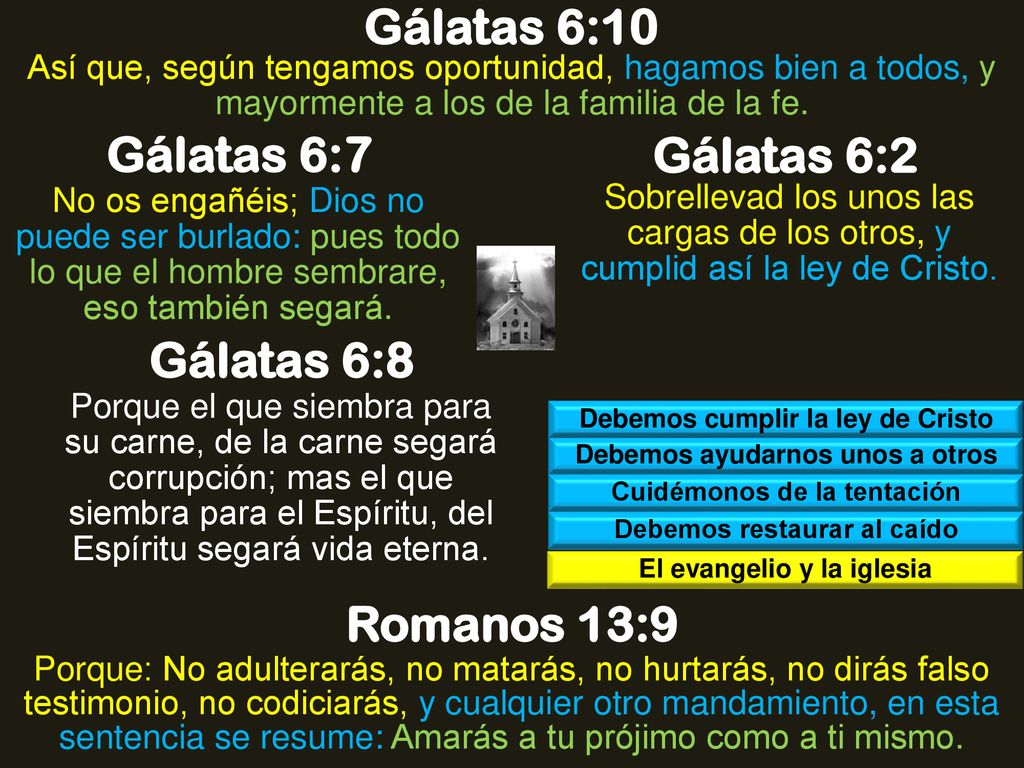 Gálatas 6:10 Gálatas 6:7 Gálatas 6:2 Gálatas 6:8 Romanos 13:9