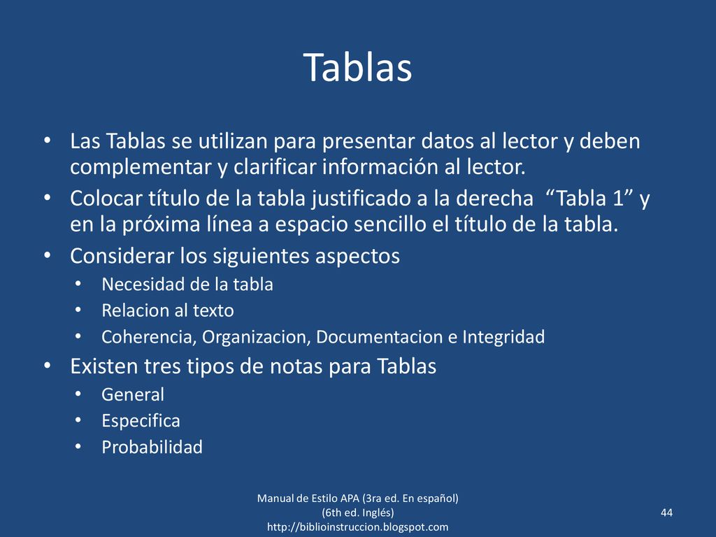 Tablas Las Tablas se utilizan para presentar datos al lector y deben complementar y clarificar información al lector.