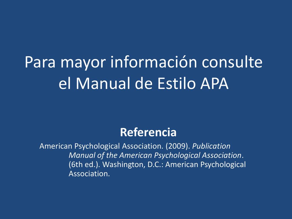 Para mayor información consulte el Manual de Estilo APA