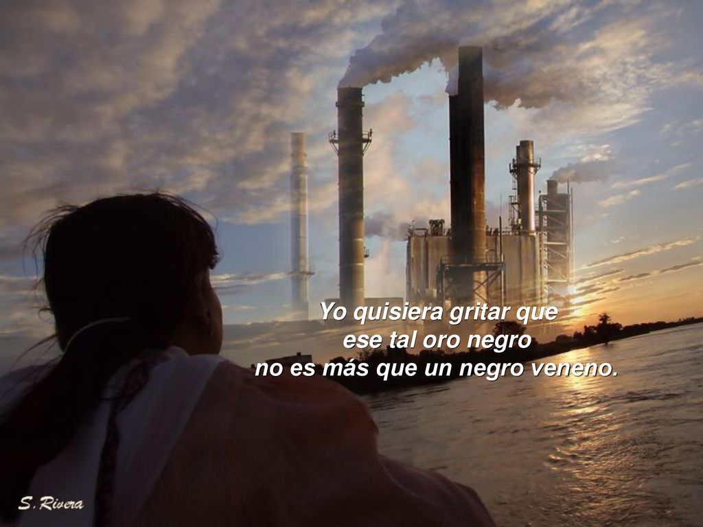 ese tal oro negro no es más que un negro veneno.