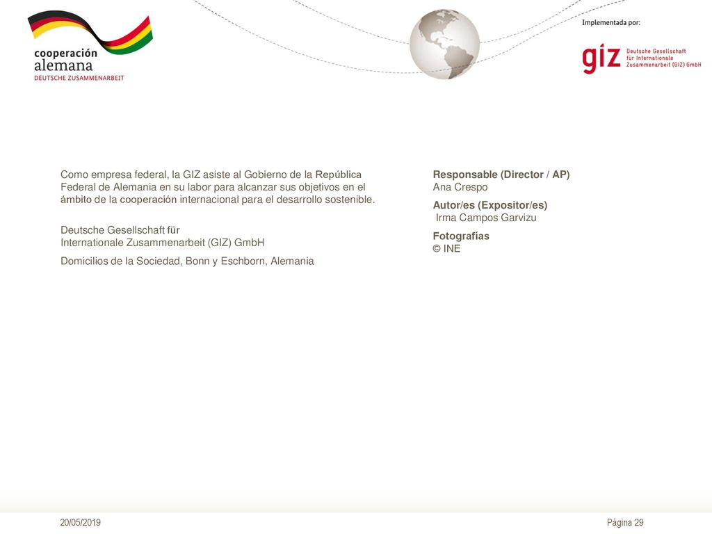 Como empresa federal, la GIZ asiste al Gobierno de la República Federal de Alemania en su labor para alcanzar sus objetivos en el ámbito de la cooperación internacional para el desarrollo sostenible.