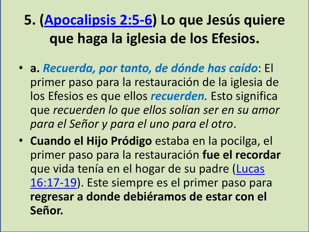 5. (Apocalipsis 2:5-6) Lo que Jesús quiere que haga la iglesia de los Efesios.