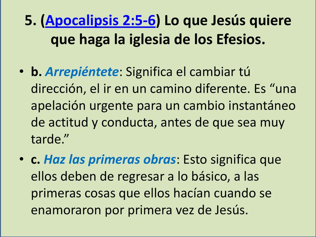 5. (Apocalipsis 2:5-6) Lo que Jesús quiere que haga la iglesia de los Efesios.