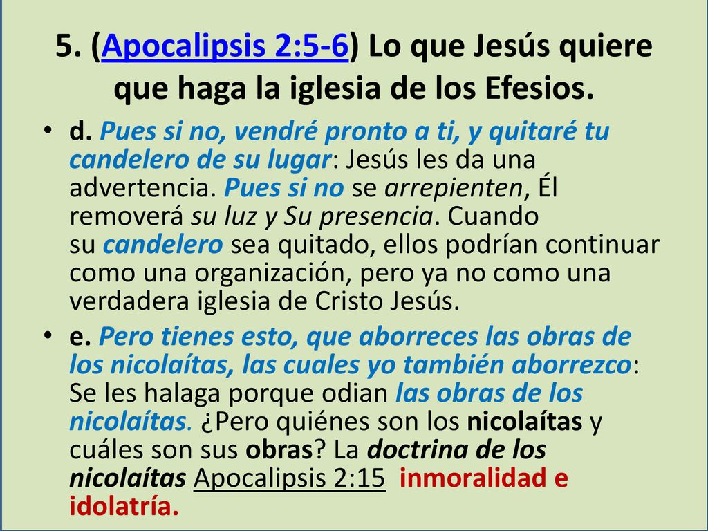 5. (Apocalipsis 2:5-6) Lo que Jesús quiere que haga la iglesia de los Efesios.
