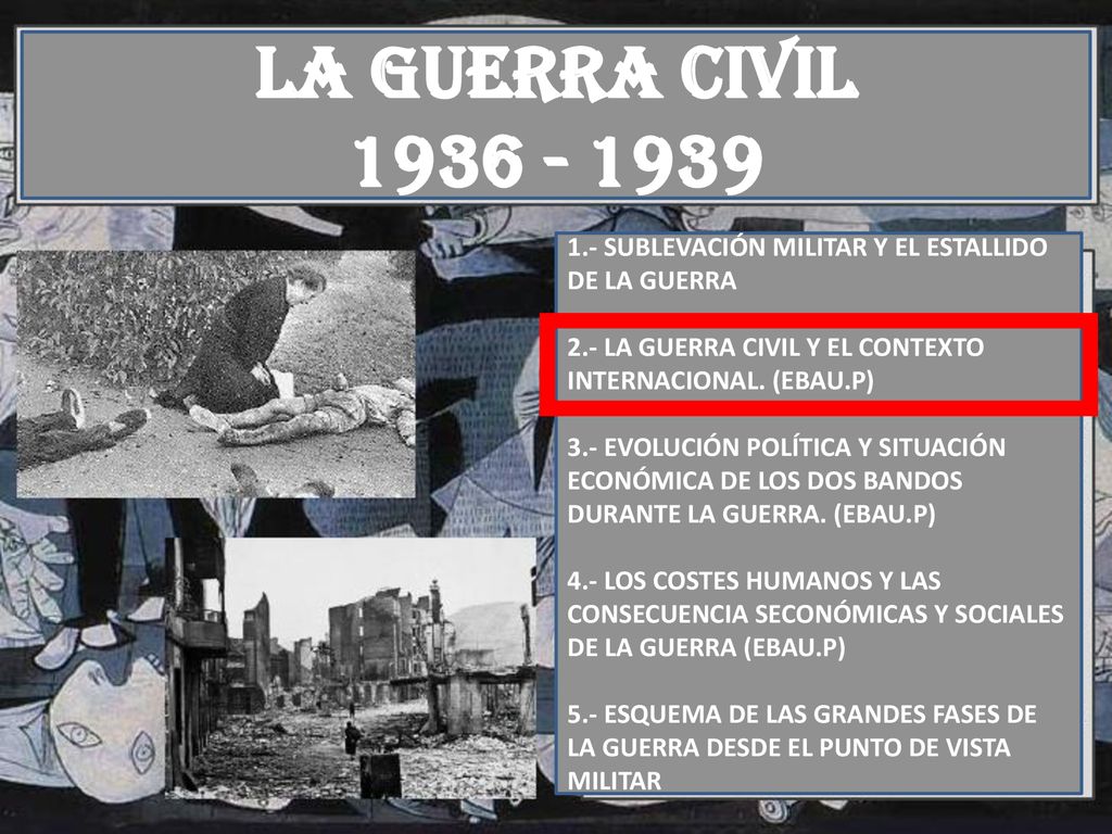 LA GUERRA CIVIL SUBLEVACIÓN MILITAR Y EL ESTALLIDO DE LA GUERRA. 2.- LA GUERRA CIVIL Y EL CONTEXTO INTERNACIONAL. (EBAU.P)