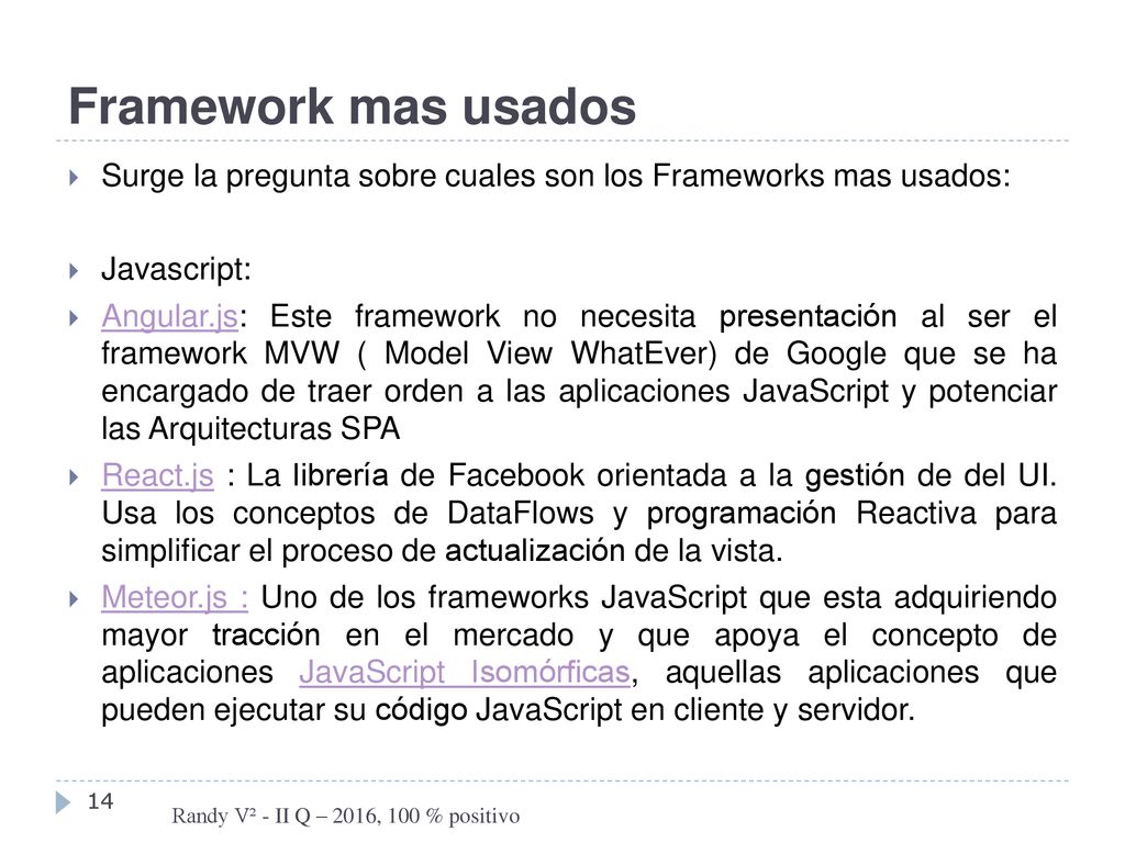 Framework mas usados Surge la pregunta sobre cuales son los Frameworks mas usados: Javascript:
