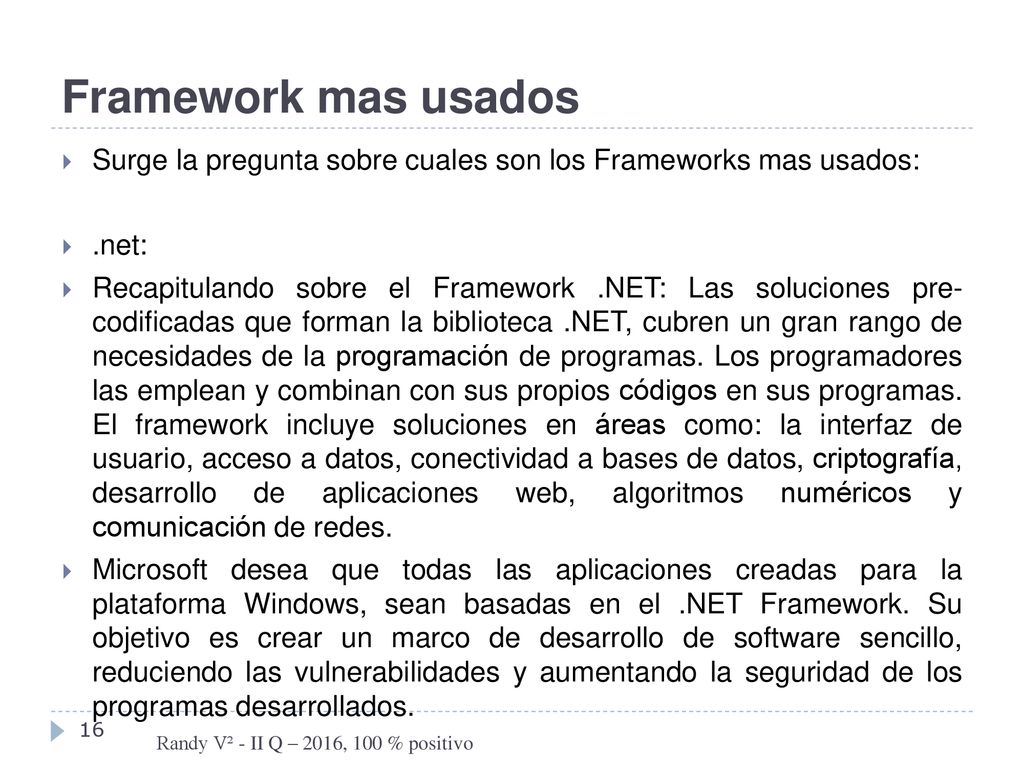 Framework mas usados Surge la pregunta sobre cuales son los Frameworks mas usados: .net: