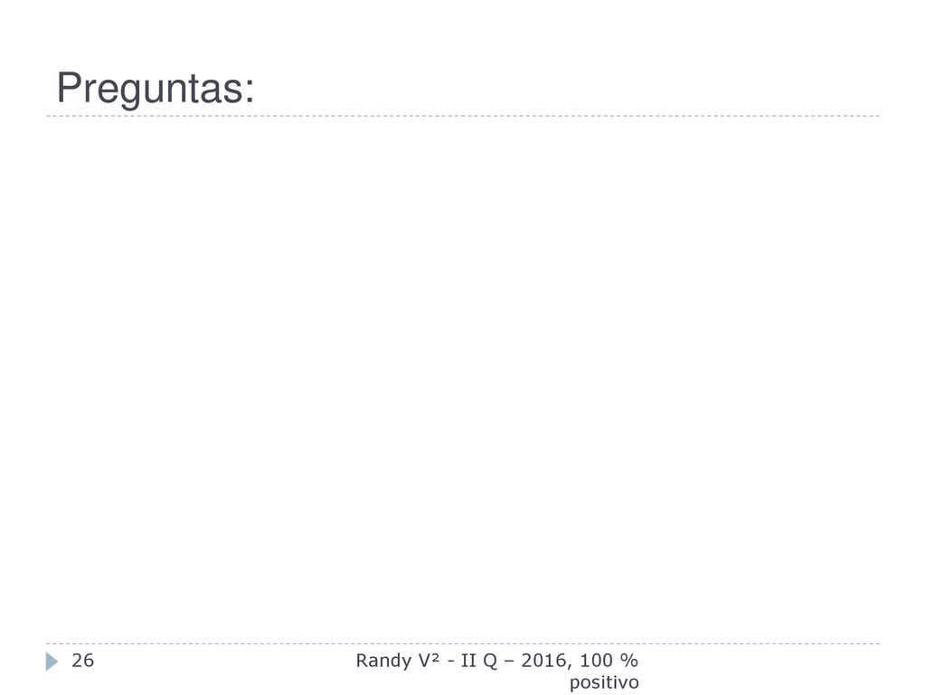 Preguntas: Randy V² - II Q – 2016, 100 % positivo